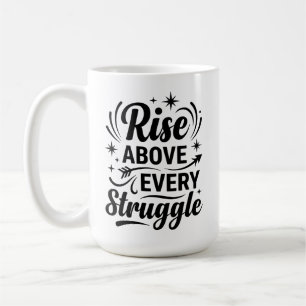 Mug S'élever au-dessus de chaque lutte Inspirations Il