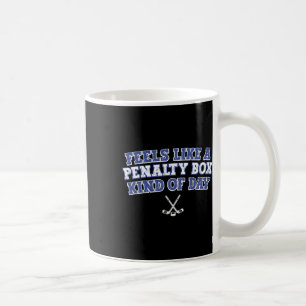 Mug Semble être une journée en boîte de pénalité drôle