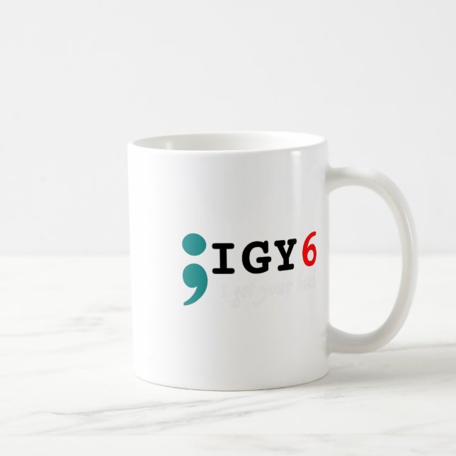 Mug Semicolon J'Ai Votre Ck Sensibilisation Au Suicide (Droite)