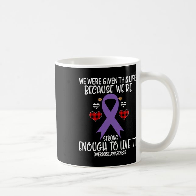Mug Sensibilisation à l'overdose vu la vie parce que n (Droite)