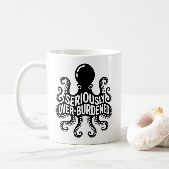 Mug Seriously Overburdened Octopus Overwhelmed Humor (Avec donut)