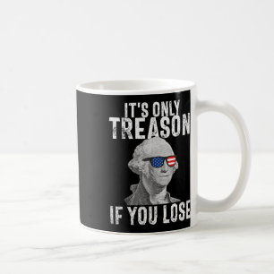 Mug Seule La Trahison Si Vous Perdez George Washington