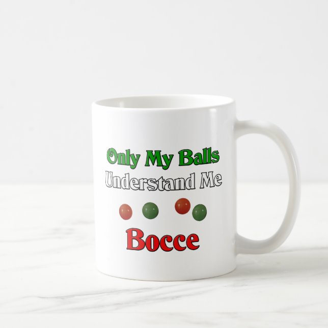 Mug Seulement mes boules me comprennent. Bocce. (Droite)