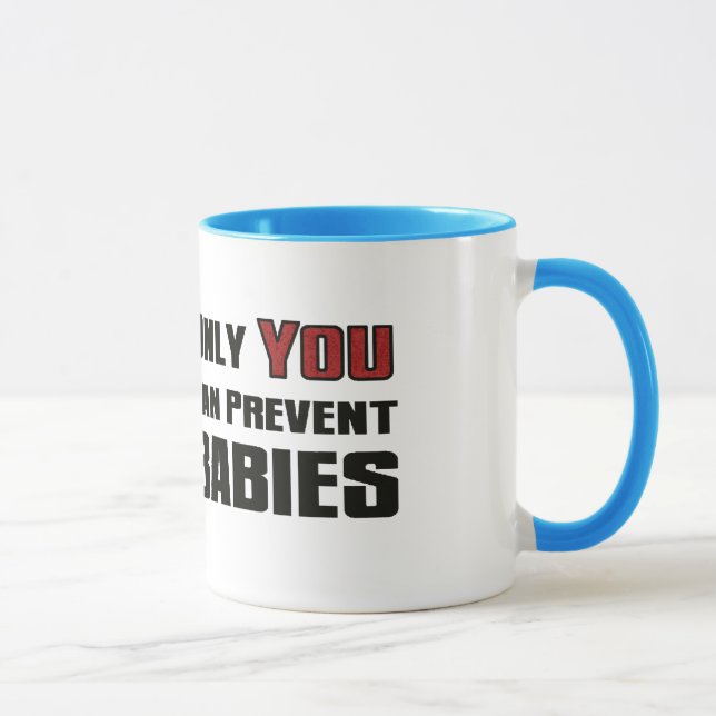Mug Seulement VOUS pouvez empêcher des bébés (Droite)