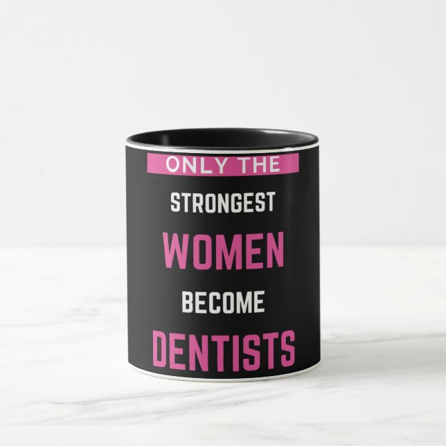 Mug Seules Les Femmes Les Plus Fortes Deviennent Denti (Centre)