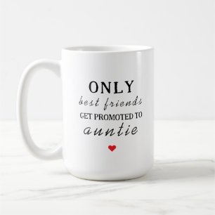 Mug Seuls Les Meilleurs Amis Sont Promus À Tante