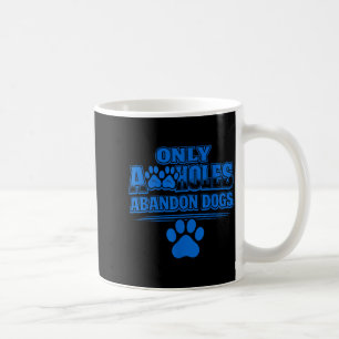 Mug Seuls les trous abandonnent les chiens Citation po