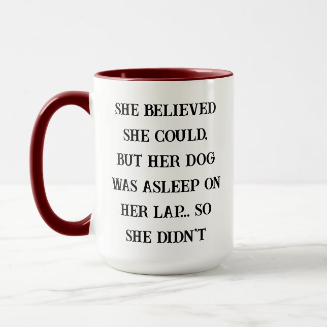 Mug She Believed She Could – Her Dog Was Asleep on Her (Gauche)