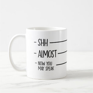 Mug Shh Presque Maintenant, Vous Pouvez Parler - Signa