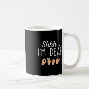 Mug Shhh i m Deaf ASL Langue des Signes Perte auditive