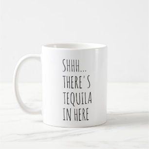 Mug Shhh… Il y a de tequila dedans ici
