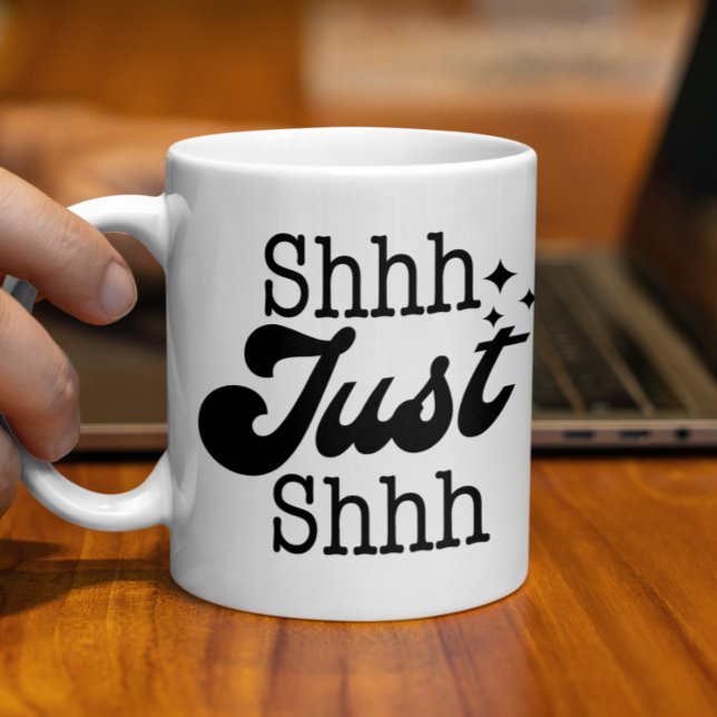 Mug Shhh Just Shhh, Drôle cadeau parfait (Créateur téléchargé)