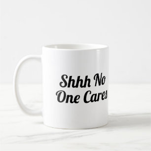 Mug Shhh Personne Ne S'En Soucie Drôle