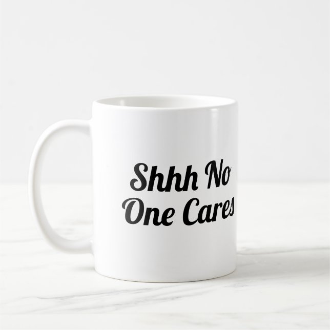 Mug Shhh Personne Ne S'En Soucie Drôle (Gauche)