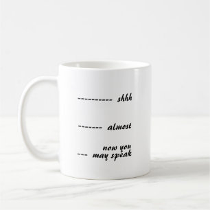 Mug Shhh Presque Maintenant Vous Pouvez Parler