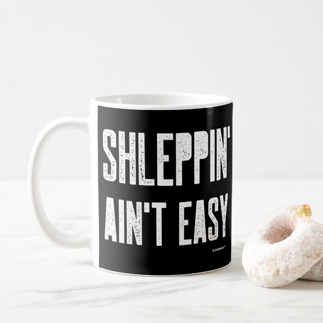 Mug Shleppin' Aint Easy Funny Yiddish Jewish Shlep (Avec donut)