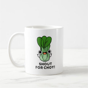 Mug Shout For Choy Funny Veggie Bok Choy Pun