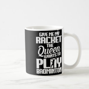 Mug Shuttle Give Me Shuttle Player Badminton Player