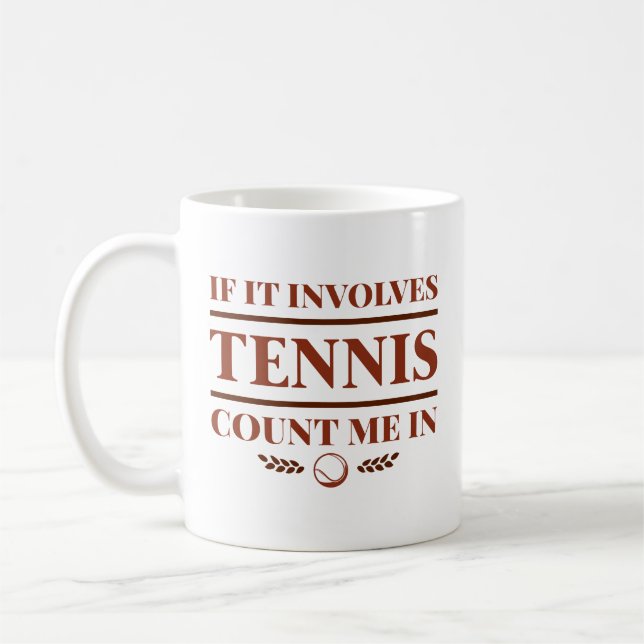 Mug Si Ça Concerne Le Tennis, Comptez-Moi Dans (Gauche)