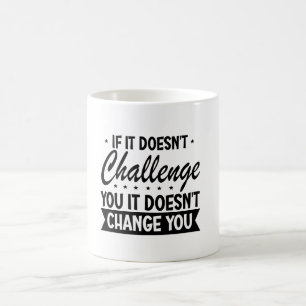 Mug Si ça ne vous met pas en doute, ça ne vous changer