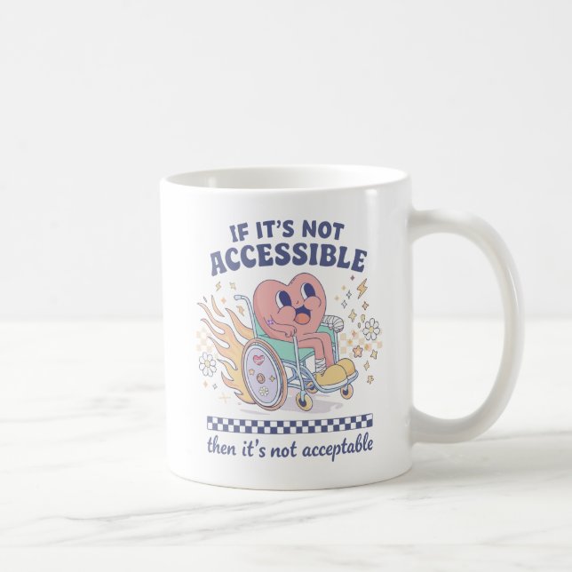 Mug Si ce n'est pas accessible, alors ce n'est pas acc (Droite)