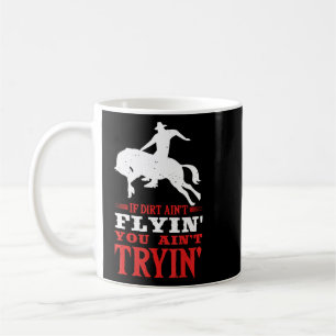 Mug Si Dirt Ain't Flyin Horse Bull Riding Pour Hommes