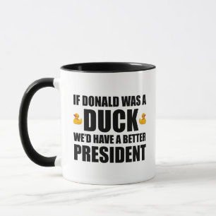 Mug Si Donald était un canard, nous aurions un meilleu