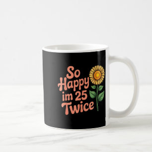 Mug Si heureux d'avoir 25 ans deux fois Tournesol Funn