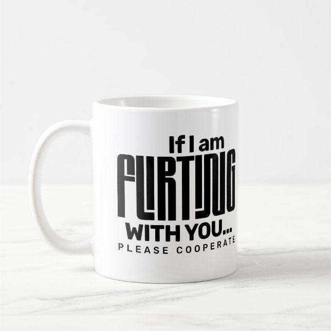 Mug Si je flirte avec vous, veuillez coopérer Rencontr (Gauche)