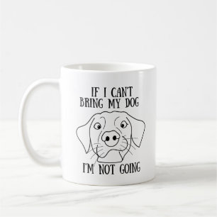 Mug Si je ne peux pas amener mon chien, je ne vais pas