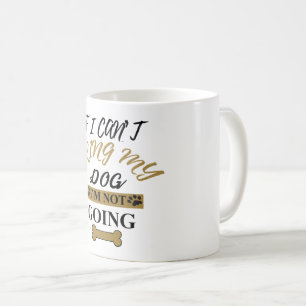 Mug Si je ne peux pas apporter mon chien que je ne