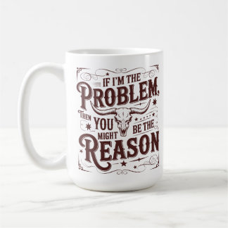 Mug Si je suis le problème, vous pourriez être la rais