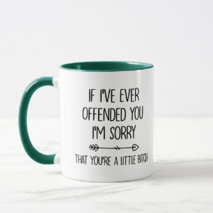 Mug Si je vous ai offensé, je suis désolé que vous soy