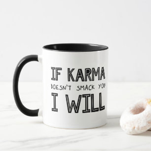 Mug Si Karma ne vous frappe pas, je le ferai