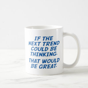 Mug Si La Prochaine Tendance Pouvait Être De Penser