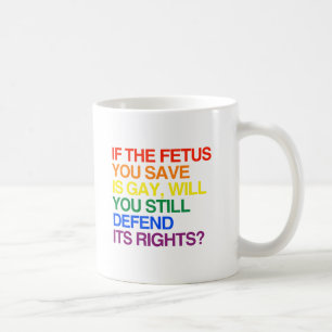 Mug SI LE FOETUS QUE VOUS SAUVEZ EST GAY -.png