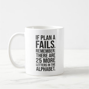 Mug Si Le Plan A Échoue - Drôle Motivation De Succès