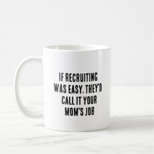 Mug Si le recrutement était facile, ils l'appelleraien