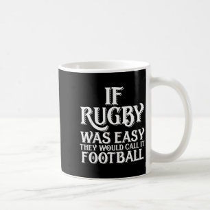 Mug Si le rugby était facile, ils l'appelleraient foot