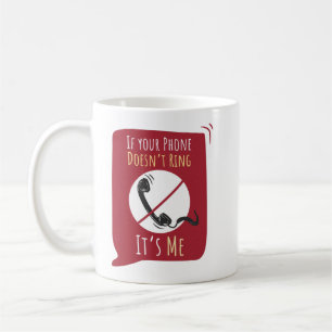 Mug Si le téléphone ne sonne pas, c'est moi Sarcasme O