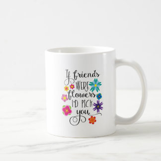 Mug Si les amis étaient des fleurs je vous