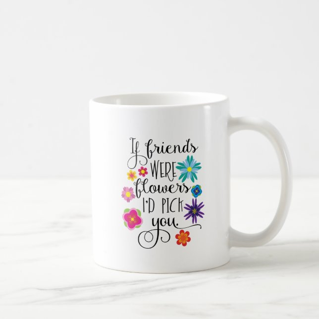 Mug Si les amis étaient des fleurs je vous (Droite)