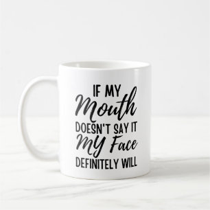 Mug Si ma bouche ne le dit pas, mon visage le dira cer