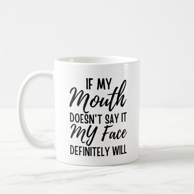 Mug Si ma bouche ne le dit pas, mon visage le dira cer (Gauche)