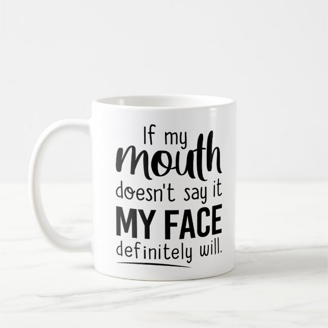 Mug si ma bouche ne le dit pas, mon visage le fera cer (Gauche)