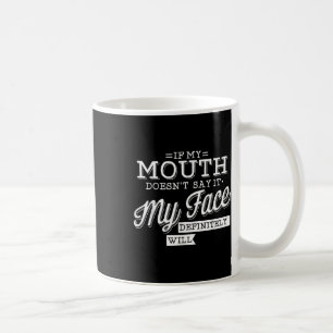 Mug Si Ma Bouche Ne Le Dit Pas, Mon Visage Sera Expr