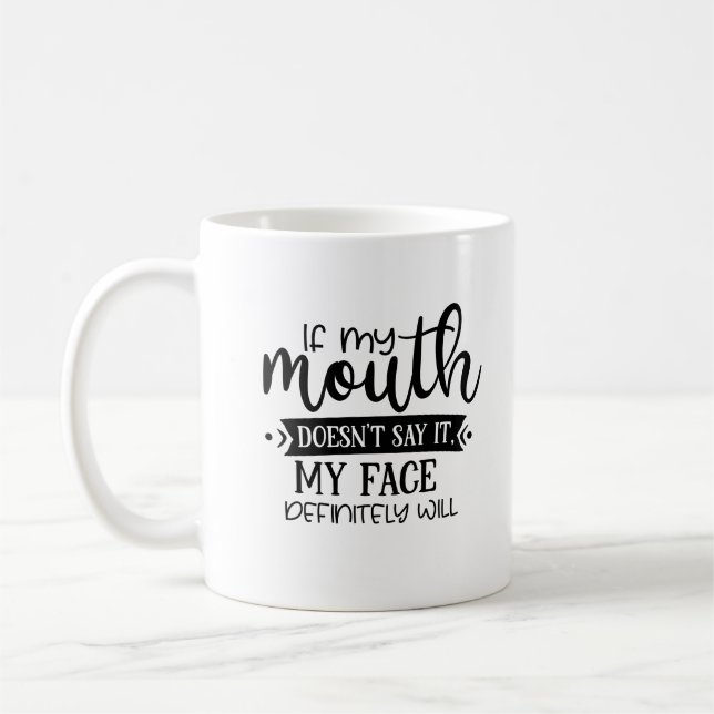 Mug Si ma bouche ne le dit pas, mon visage va bouger (Gauche)