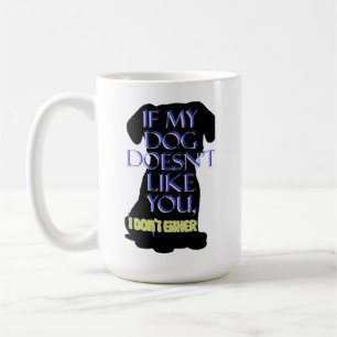 Mug Si Mon chien ne t’aime pas, je ne t’aime pas non p