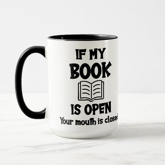 Mug Si Mon Livre Est Ouvert Votre Bouche Est Fermée Mu (Gauche)