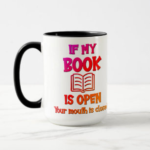 Mug Si Mon Livre Est Ouvert Votre Bouche Est Fermée Mu